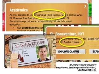 St. Bonaventure University
http://www.becomingextraordinary.net/
                   (Courtesy: Hobsons)
 