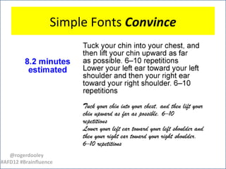 Simple Fonts Convince




   @rogerdooley
#AFD12 #Brainfluence
 