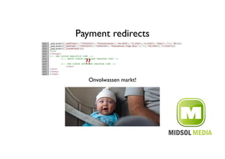 Payment redirects	


  ??	


    Onvolwassen markt!	

 