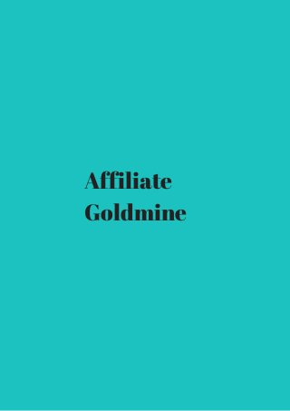 Affiliate 
Goldmine 
 