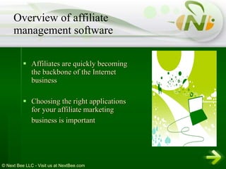 Affiliates are quickly becoming the backbone of the Internet business  Choosing the right applications for your affiliate marketing business is important   Overview of affiliate management software 