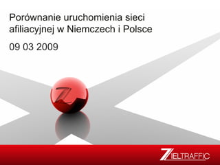 Porównanie uruchomienia sieci afiliacyjnej w Niemczech i Polsce 09 03 2009 