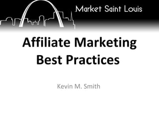 Affiliate Marketing Best Practices  Kevin M. Smith  