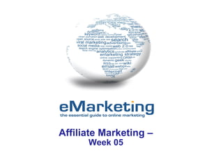 Affiliate Marketing –
Week 05

 