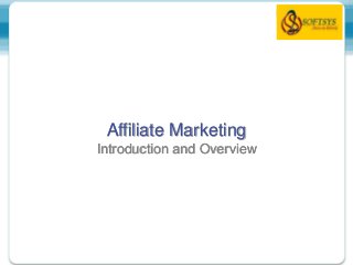 Affiliate Marketing
Introduction and Overview
 