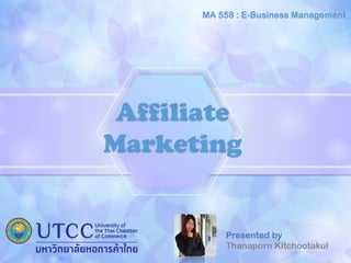 Affiliate
Marketing
MA 558 : E-Business Management
 