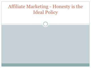 Affiliate marketing   honesty is the ideal policy