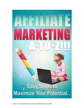WANT TO LEARN MORE ABOUT AFFILIATE MARKETING CLICK HERE
 