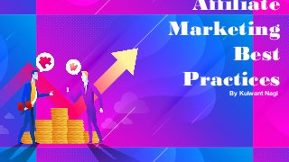 Affiliate
Marketing
Best
PracticesBy Kulwant Nagi
 