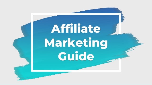 Affiliate
Marketing
Guide
 