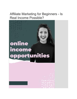 Affiliate Marketing for Beginners - Is
Real Income Possible?
 