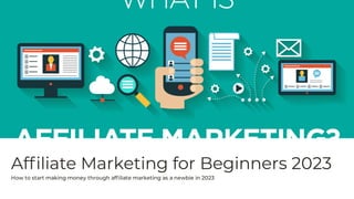 Affiliate Marketing for Beginners 2023
How to start making money through affiliate marketing as a newbie in 2023
 