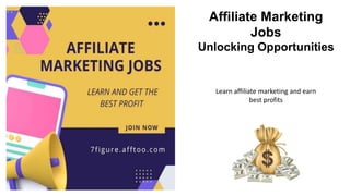 Affiliate Marketing
Jobs
Unlocking Opportunities
Learn affiliate marketing and earn
best profits
 