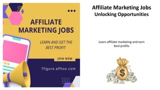 Affiliate Marketing Jobs
Unlocking Opportunities
Learn affiliate marketing and earn
best profits
 