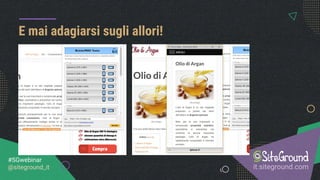 E mai adagiarsi sugli allori!
it.siteground.com
#SGwebinar
@siteground_it
 