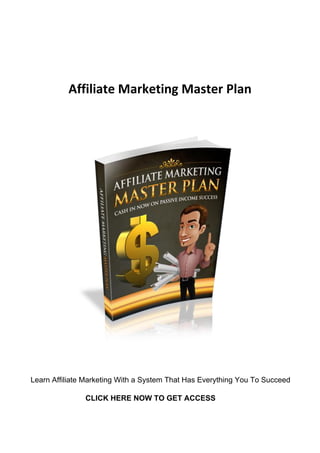 Affiliate Marketing Master Plan
Learn Affiliate Marketing With a System That Has Everything You To Succeed
CLICK HERE NOW TO GET ACCESS
 