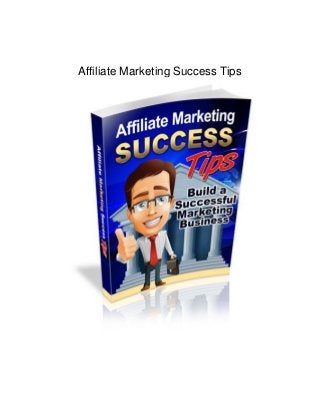 Affiliate Marketing Success Tips
 