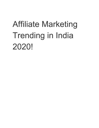 Affiliate Marketing
Trending in India
2020!
 