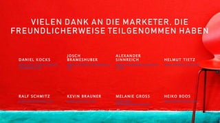 VIELEN DANK AN DIE MARKETER, DIE
FREUNDLICHERWEISE TEILGENOMMEN HABEN
DANIEL KOCKS
w w w . w i e - o n l i n e - g e l d -
v e r d i e n e n . d e
JOSCH
BRAMESHUBER
w w w . j o s e f b r a m e s h u b e r . c
o m
ALEXANDER
SINNREICH
w w w . a l e x a n d e r s i n n r e i c h
. c o m
HELMUT TIETZ
w w w . h e l m u t - t i e z . d e
RALF SCHMITZ
w w w . r a l f s c h m i t z . c o
KEVIN BRAUNER
w w w . k b - o m . c o m
MELANIE GROSS
w w w . m g -
o n l i n e m a r k e t i n g . d e
HEIKO BOOS
w w w . a f f i l i f u c h s . d e
 