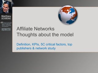 Affiliation Program Study Thoughts about the model Definition, KPIs, 5C critical factors, top publishers & network study 