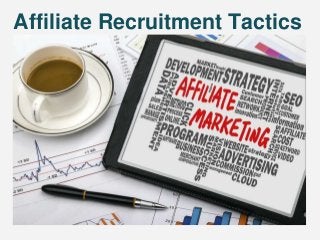 Affiliate Recruitment Tactics
 