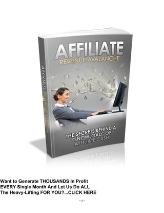- 1 -
Want to Generate THOUSANDS In Profit
EVERY Single Month And Let Us Do ALL
The Heavy-Lifting FOR YOU?...CLICK HERE
 