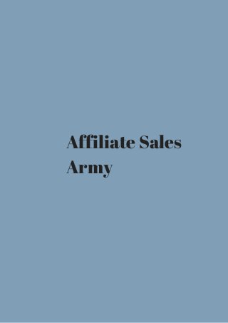 Affiliate Sales 
Army 
 