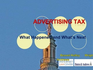 Advertising Tax What Happened and What’s Next Bennet Kelley      Wright Andrews  
