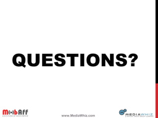 QUESTIONS?
www.MediaWhiz.com
 
