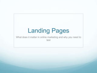 Landing Pages What does it matter in online marketing and why you need to test 