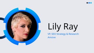 VP, SEO Strategy & Research
Amsive
Lily Ray
 
