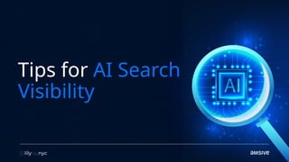Tips for AI Search
Visibility
 