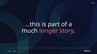 …this is part of a
much longer story.
 