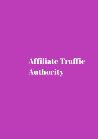 Affiliate Traffic 
Authority 
 