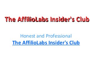 The AffilioLabs Insider's ClubThe AffilioLabs Insider's Club
Honest and Professional
The AffilioLabs Insider's Club
 