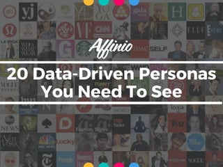 20 Data-Driven Personas
You Need To See
....
 