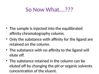 affinity chromatography modern pharmaceutical techniques | PPTX