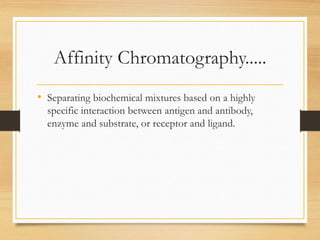 Affinity chromatography | PPTX