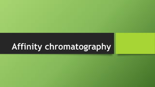Affinity chromatography
 