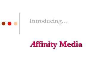 Introducing… A ffinity Media 