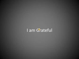 I am Grateful
 