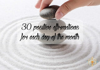 30 positive affirmations
for each day of the month
 