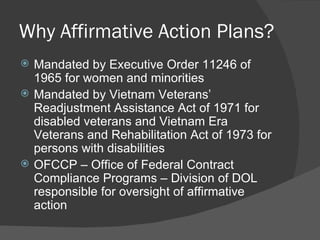 Why Affirmative Action Plans? ,[object Object],[object Object],[object Object]
