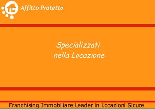 Specializzati
nella Locazione
 