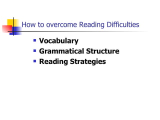 How to overcome Reading Difficulties ,[object Object],[object Object],[object Object]