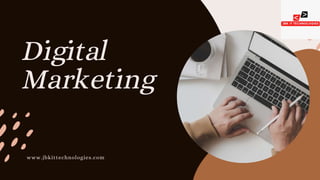 Digital
Marketing
www.jbkittechnologies.com
 