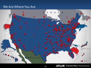 We Are Where You Are
                             C   A   N   A   D   A




                                                                        J   A   P     A   N

 A L A S K A




               M E X I C O
H A W A I I
                                                                                P R



                                                     A Smarter Way of Doing Business
 