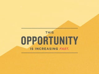 This	
  
opportunity	
  is	
  
increasing	
  
fast.	
  
	
  
 