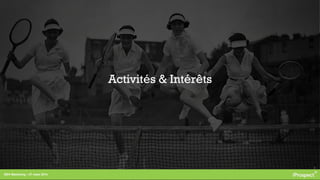 RDV Marketing – 27 mars 2014
Activités & Intérêts
 