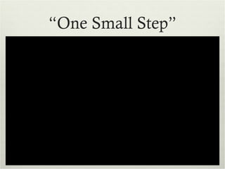 “One Small Step”
 